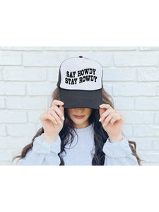 Say Howdy Stay Rowdy Trucker Hat