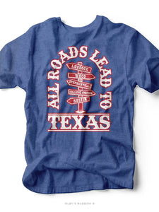 All Roads Lead To Texas Tee