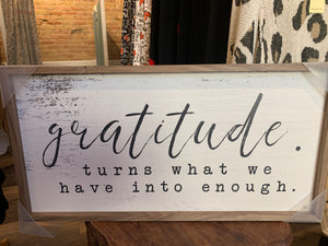 Gratitude. Turns What We Have Into Enough. Whitewash Sign