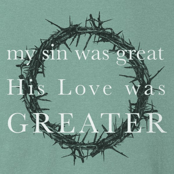 My sin was great His love was GREATER