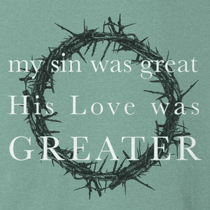 My sin was great His love was GREATER