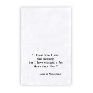 “I Knew Who I Was This Morning” Tea Towel
