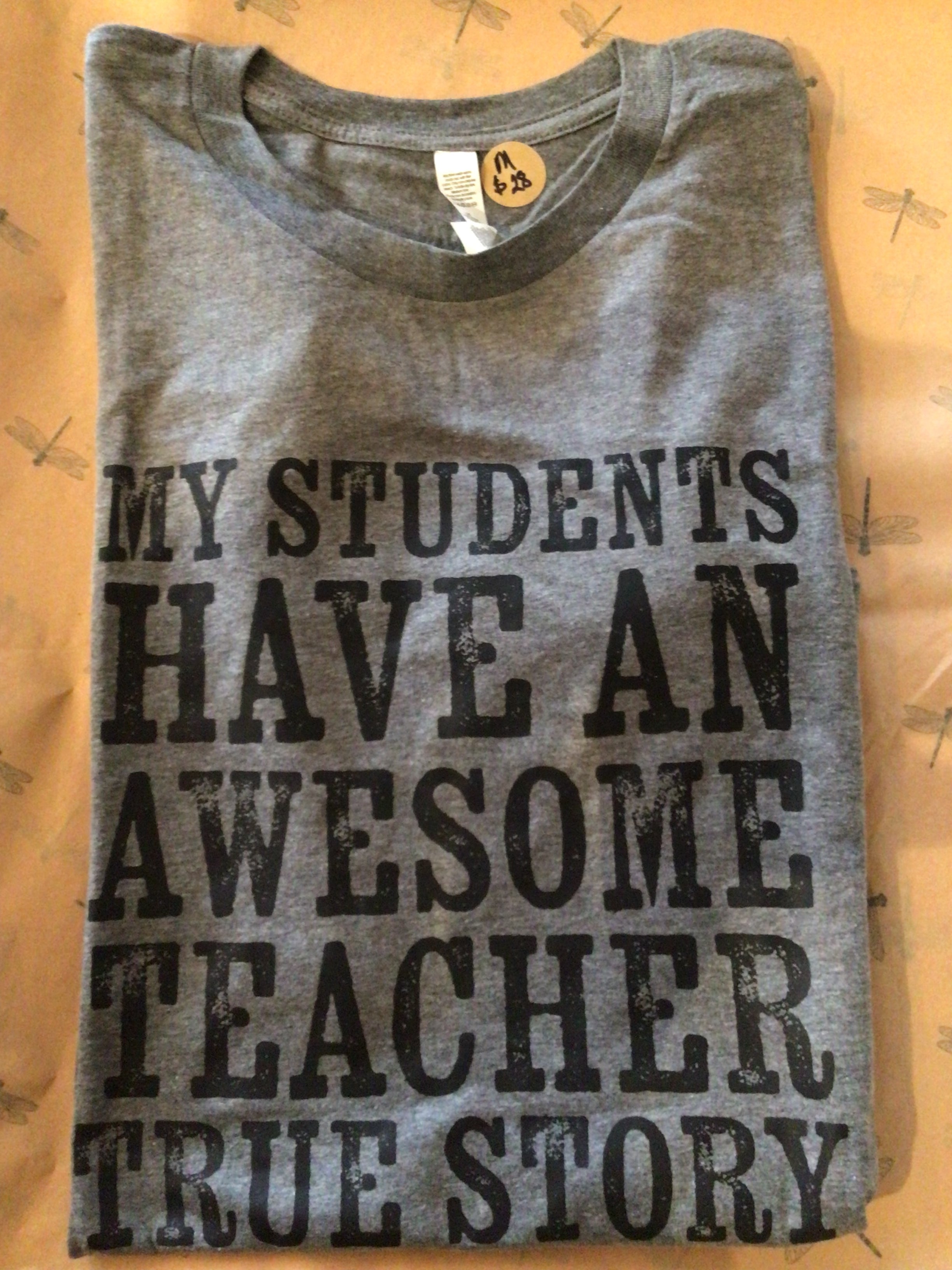 My Students Have An Awesome Teacher Tee True Story