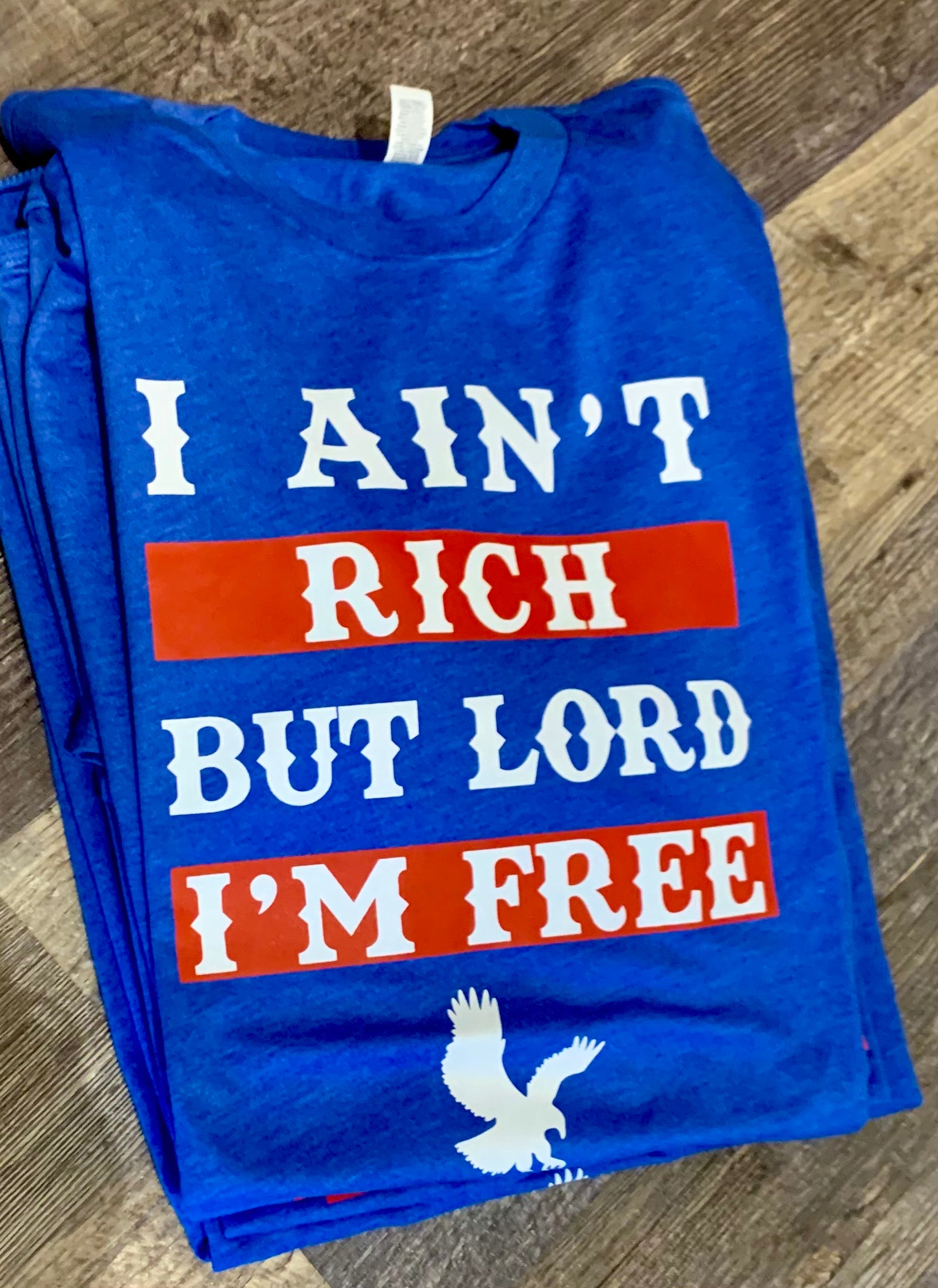 I Ain’t Rich But Lord I’m Free